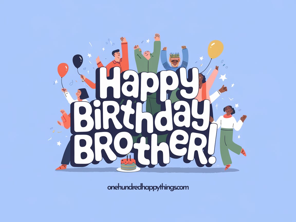 100+ Heartfelt Birthday Wishes, Messages, and Quotes for Your Brother