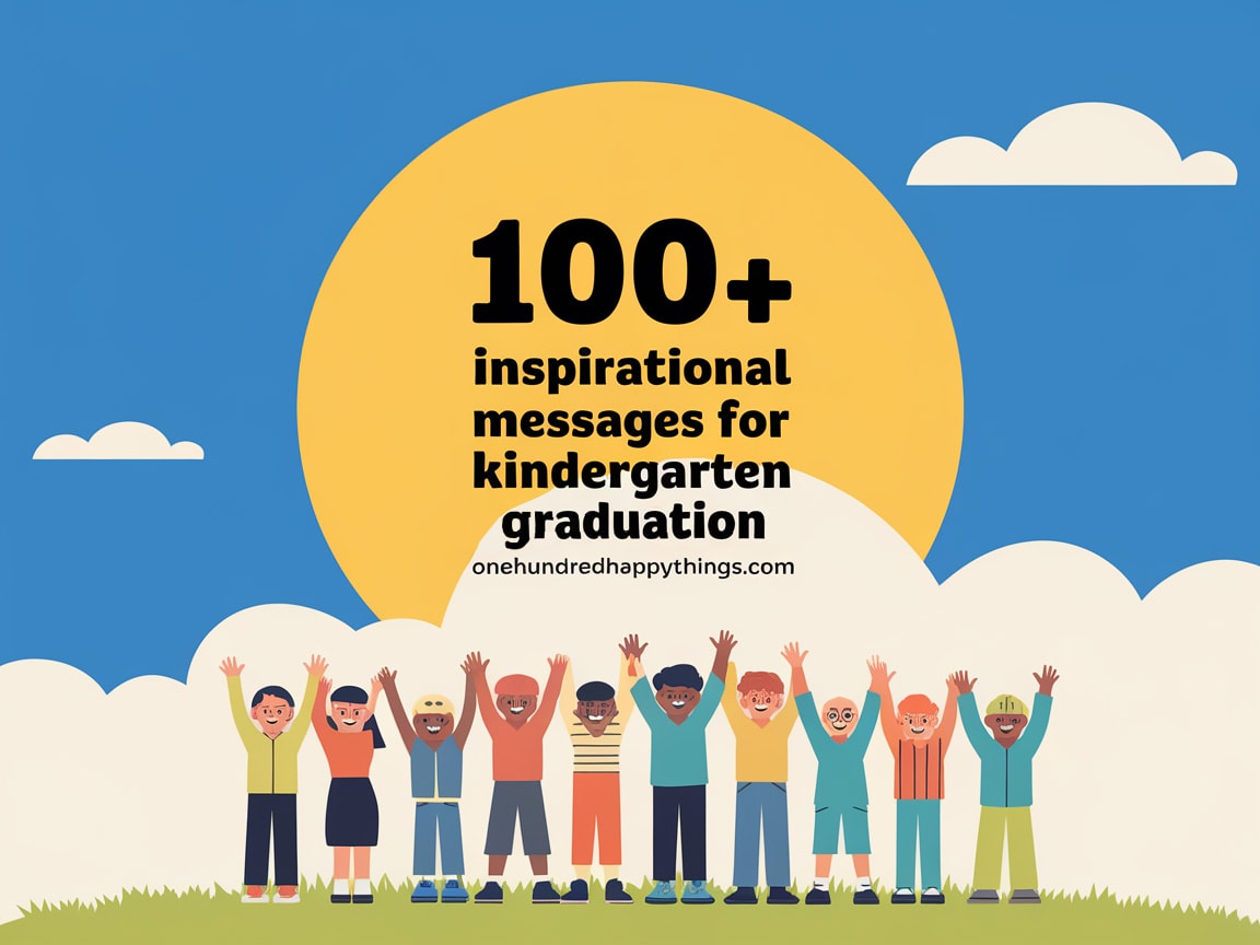 100+ Inspirational Message for Kindergarten Graduation to Celebrate Their Big Day