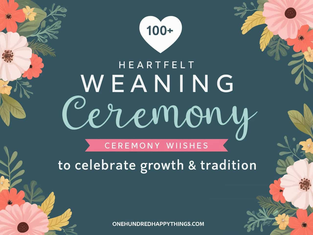 100+ Heartfelt Weaning Ceremony Wishes to Celebrate Growth & Tradition