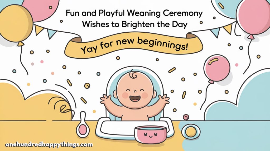 Fun and playful weaning ceremony wishes to brighten the day and celebrate new milestones