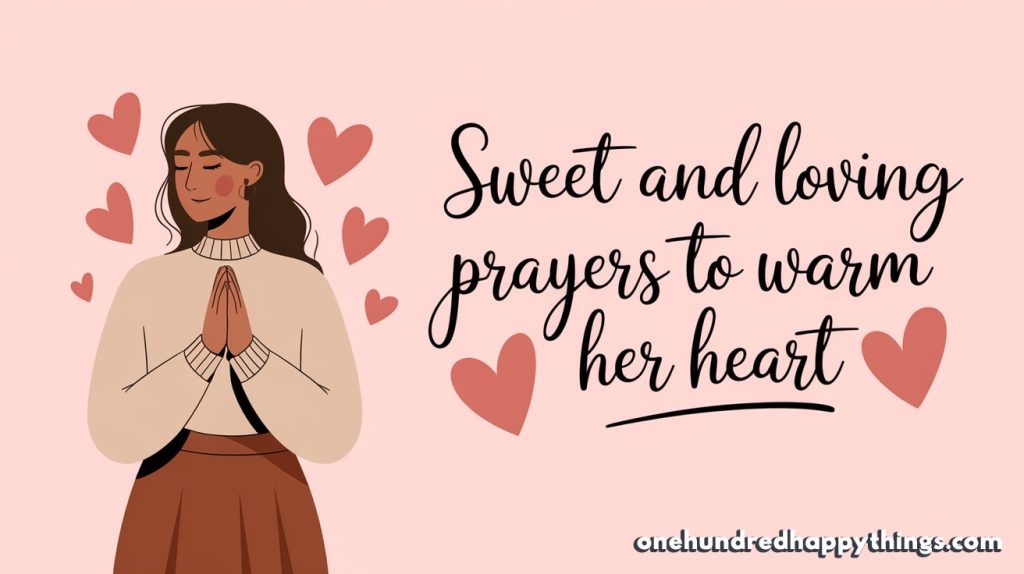 Sweet and Loving Prayers to Warm Her Heart with Peace and Love